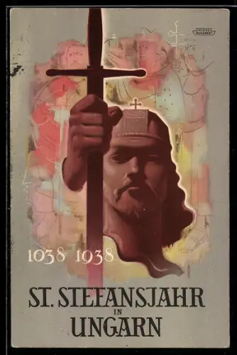 AK St. Stefansjahr in Ungarn 1038-1938, König Andreas mit Schwert