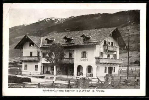 AK Mühlbach i. Pinzgau, Bahnhof-Gasthaus Enzinger, Bes. Peter Enzinger