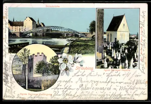 AK Straubing, Donaubrücke, Agnes Bernauer Kapelle, Agnes Bernauer Gefängnis