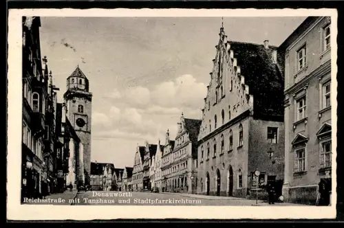 AK Donauwörth, Reichsstrasse mit Tanzhaus und Stadtpfarrkirchturm