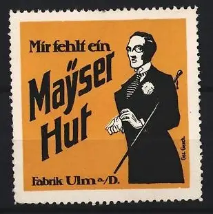 Reklamemarke Ulm, Mir fehlt ein Mayser Hut, eleganter Herr