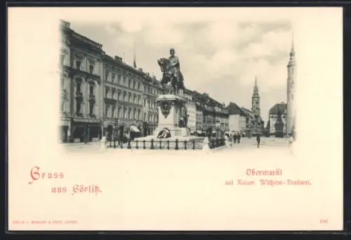 AK Görlitz, Obermarkt mit Kaiser Wilhelm-Denkmal