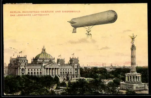 AK Berlin, Reichstags-Gebäude und Siegessäule mit Luftschiff