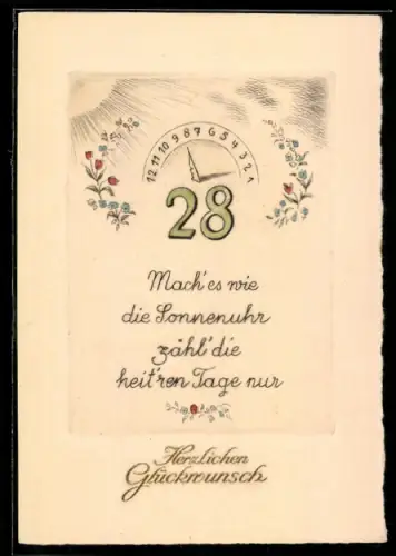 AK Zahl 28 mit Blumen und Sonnenuhr, Mach es wie die Sonnenuhr, zähl die heit`ren Tage nur