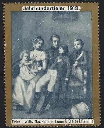 Reklamemarke Jahrhundertfeier 1913, Friedr. Wilh. III. u. Königin Luise i. Kreise i. Familie