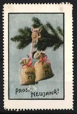 Reklamemarke Prosit Neujahr, Glückwunschmarke Neujahr, Geldsäcke an Tannenzweig