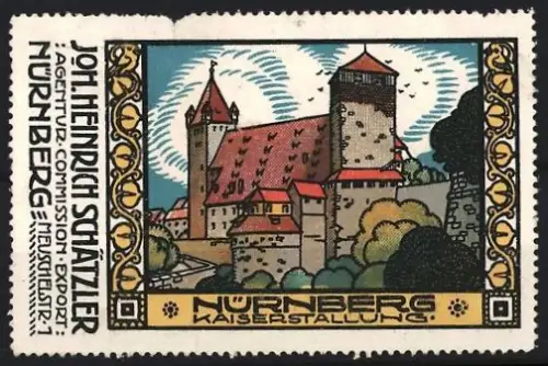 Reklamemarke Nürnberg, Joh. Heinrich Schätzler, Agentur für Commission und Export, Kaiserburg, Kaiserstallung