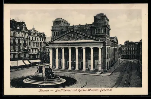 AK Aachen, Stadttheater, Kaiser-Wilhelm-Denkmal
