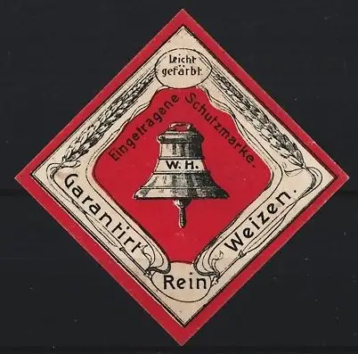 Reklamemarke Garantiert Rein Weizen, Glocke mit Initialen W.H.