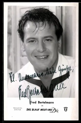 AK Schauspieler Fred Bertelmann in Das Blaue Meer und Du, Autograph