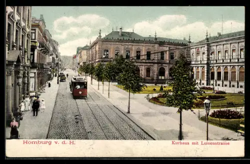 AK Homburg v. d. H., Kurhaus, Luisenstrasse, Strassenbahn