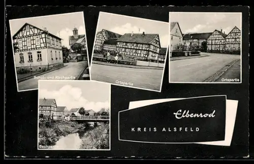 AK Elbenrod /Alsfeld, Schul- und Kirchpartie, Ortspartie, Bachpartie