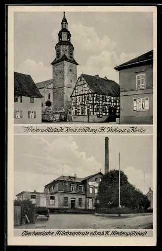 AK Niederwöllstadt, Rathaus & Kirche, Obergessische Milchzentrale