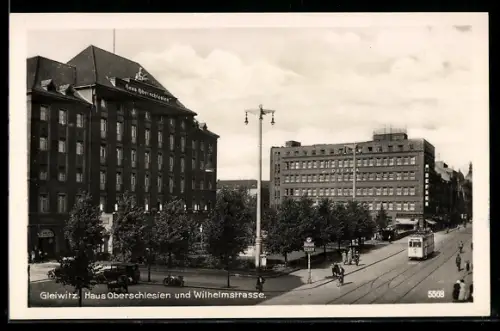 AK Gleiwitz, Haus Oberschlesien und Wilhelmstrasse mit Strassenbahn