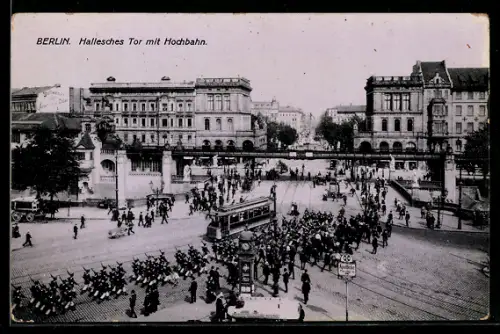 AK Berlin-Kreuzberg, Hallesches Tor mit Hochbahn und Strassenbahn