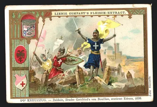 Sammelbild Liebig, Kreuzzug, Balduin, Bruder Gottfried`s von Bouillon, erstürmt Edessa 1098