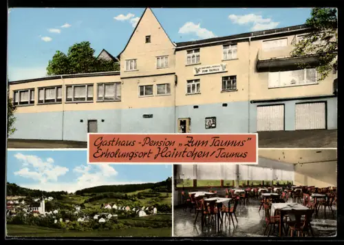 AK Haintchen /Taunus, Gasthaus-Pension Zum Taunus, Bes. E. Ruckes, Saal, Ortsansicht