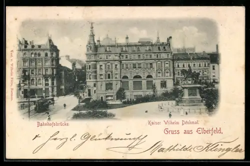 AK Elberfeld, Bahnhofsbrücke, Kaiser Wilhelm Denkmal, Strassenbahn