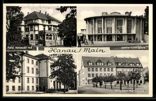 AK Hanau /Main, Hotel Hanauer Hof, Kino Gloria-Lichtspiele, Amtsgericht, Blick vom Marktplatz
