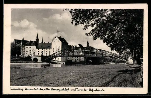 AK Straubing, Donaubrücke, altes Herzogenschloss und Turm der Stiftskirche