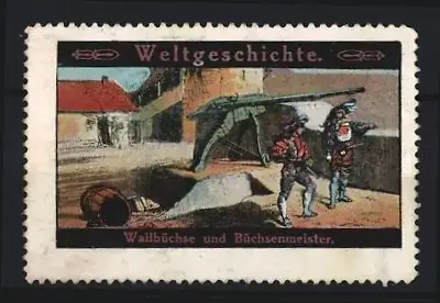 Reklamemarke Weltgeschichte, Wallbüchse und Büchsenmeister, historische Szene mit Soldaten