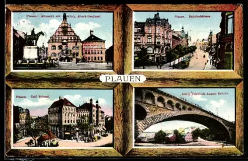 AK Plauen / Vogtland, Altmarkt mit König Albert-Denkmal, Bahnhofstrasse, Café Trömel, König Friedrich August-Brücke