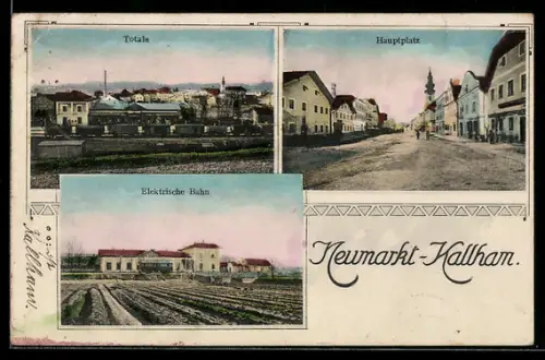 AK Neumarkt-Kallham, Blick über das Feld zur Elektrischen Bahn, Blick in die Strasse zum Hauptplatz, Totalansicht der Sta