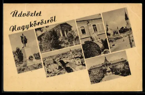 AK Nagykörös, Mehrbildansicht mit Stadtansichten und Denkmal