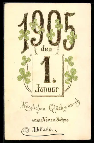 AK Jahreszahl 1905 in goldenen Ziffern mit Kalender und Klee geschmückt