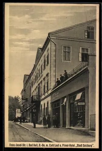 AK Bal Hall /O.-Oe., Franz-Josef-Strasse mit Cafe Lauf und Hotel Stadt Salzburg