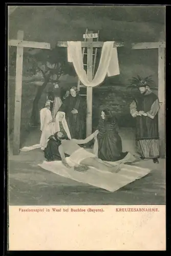 AK Waal bei Buchloe, Passionsspiele 1904, Kreuzesabnahme