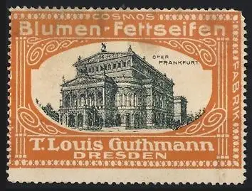 Reklamemarke Dresden, T. Louis Guthmann Cosmos Blumen-Fettseifen, Oper zu Frankfurt / Main