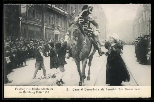 AK Hamburg, Festzug zur Jahrhundertfeier März 1913, 12. General Bernadotte als französischer Gouverneur