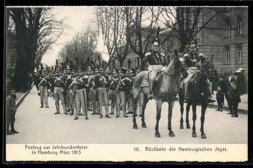 AK Hamburg, Festzug zur Jahrhundertfeier März 1913, Volksfest, 18. Rückkehr der Hamburgischen Jäger, uniformiert