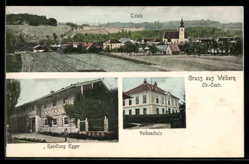 AK Weibern /Ob.-Oestr., Handlung Egger, Volksschule und Totalansicht