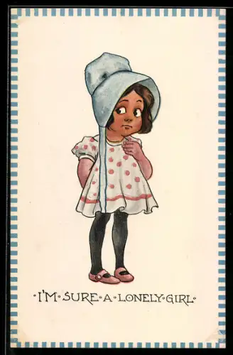 AK I`m sure a Lonely Girl, Kleines Mädchen mit Haube