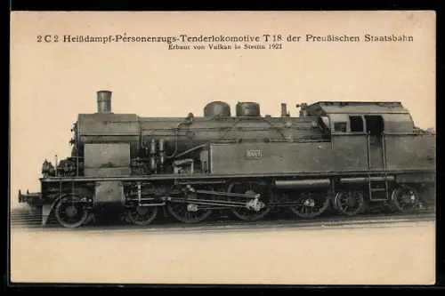 AK Heissdampf-Personenzug-Tenderlokomotive T 18 der Preussischen Staatsbahn, erbaut in Stettin 1921