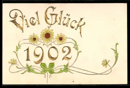 AK Goldene Jahreszahl 1902 mit Sonnenblumen