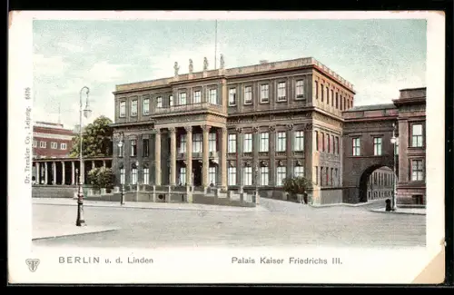 AK Berlin, Palais Kaiser Friedrichs III. unter den Linden