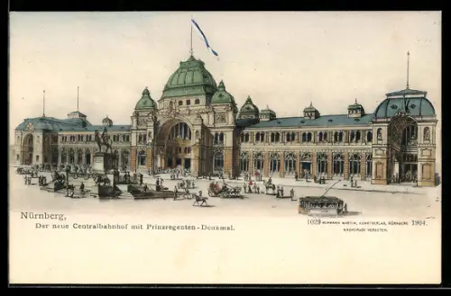 AK Nürnberg, Der neue Centralbahnhof mit Prinzregenten-Denkmal und Strassenbahn