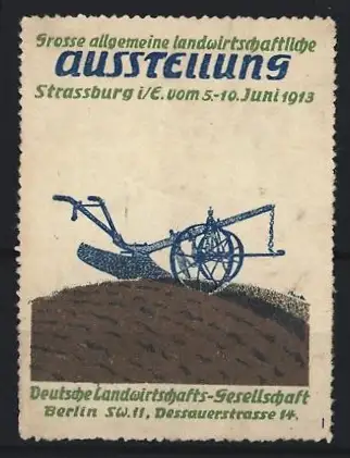 Reklamemarke Strassburg, Grosse landwirtschaftliche Ausstellung 1913, Pflug auf Ackerboden