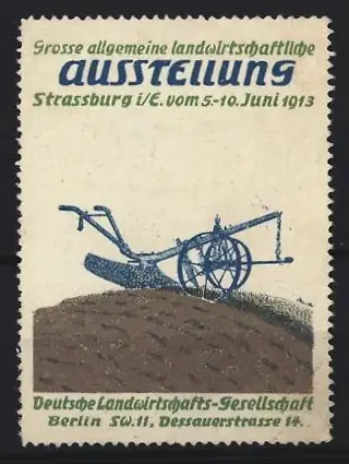 Reklamemarke Strassburg, Grosse landwirtschaftliche Ausstellung 1913, Pflug auf Ackerboden
