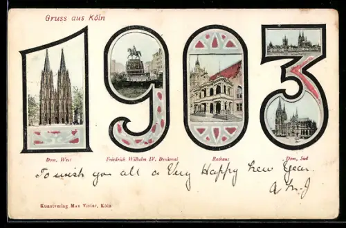 Grusskarten-AK Köln, Dom West, Rathaus und Friedrich Wilhelm IV.-Denkmal in Jahreszahl 1903
