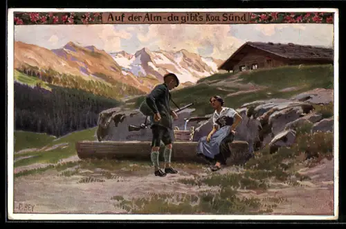 Künstler-AK P. Hey, Volksliederkarte Nr. 90: Auf der Alm - da gibt`s koa Sünd, der Jäger flirtet mit dem Bauernmädchen
