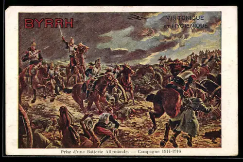 AK Byrrh, Vin Tonique et Hygienique, Prise d`une Batterie Allemande, Campagne 1914-1916