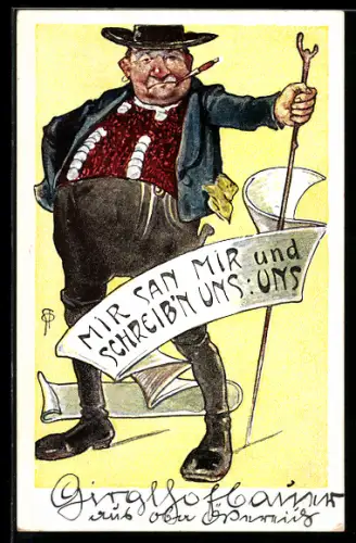 Scherz-AK Ein Bayer mit einem Banner und Spruch Mir san Mir und schreib`n uns: uns