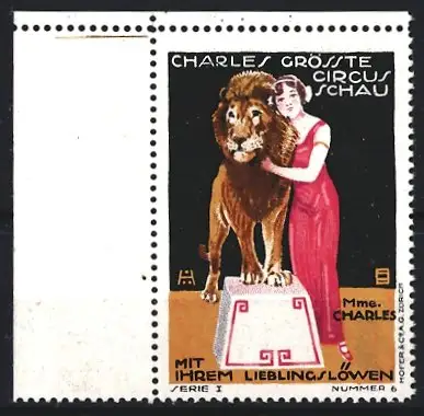 Künstler-Reklamemarke Ludwig Hohlwein, Charles Grösste Circus-Schau, Dompteurin Mme. Charles und Ihr Lieblings Löwe