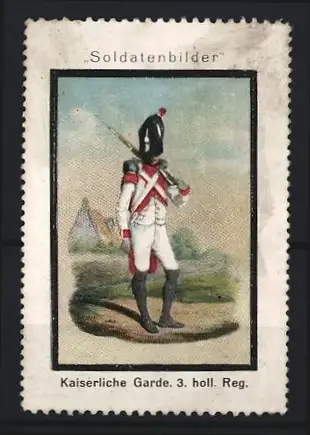 Reklamemarke Soldatenbilder, Kaiserliche Garde 3. holl. Reg., Soldat mit Gewehr