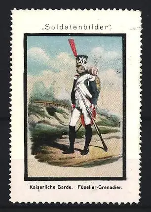 Reklamemarke Soldatenbilder, Kaiserliche Garde, Füsilier-Grenadier, Soldat in Uniform
