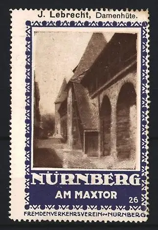Reklamemarke Nürnberg, Fremdenverkehrsverein, J. Lebrecht Damenhüte, Am Maxtor, Stadttoransicht